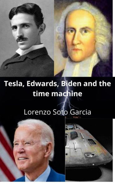 Tesla, Edwards, Biden and the Time Machine (Tesla and the time machine)