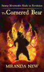 The Cornered Bear (Sammy Silvertooth's Guide to Revolution, #3)