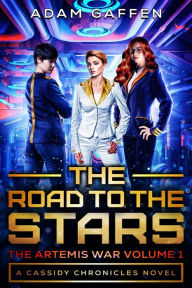 Title: The Road to the Stars (The Artemis War, #1), Author: Adam Gaffen