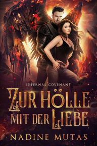Title: Infernal Covenant: Zur Hölle mit der Liebe (Dämonenpakt, #1), Author: Nadine Mutas