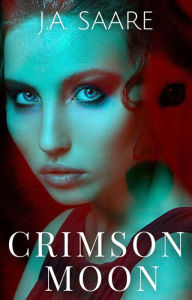 Title: Crimson Moon (Crimson Series, #1), Author: J.A. Saare