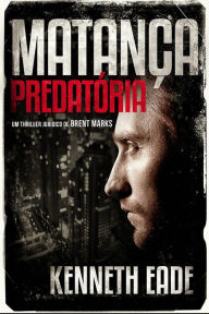 Title: Matança predatória, Author: Kenneth Eade