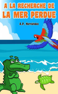 Title: A la recherche de la mer perdue, Author: A.P. Hernández