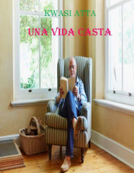 Title: Una vida pura, Author: Kwasi Atta