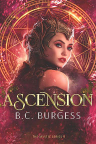 Title: Ascension (The Mystic Series, #9), Author: B.C. Burgess