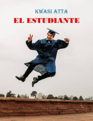 Title: El estudiante, Author: Kwasi Atta