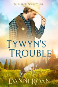 Title: Tywyn's Trouble (Tales from Biders Clump, #5), Author: Danni Roan