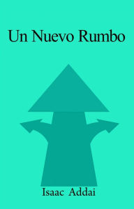 Title: Un nuevo rumbo, Author: ISAAC ADDAI