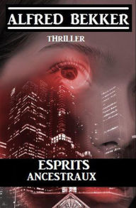 Title: Esprits ancestraux, Author: Alfred Bekker