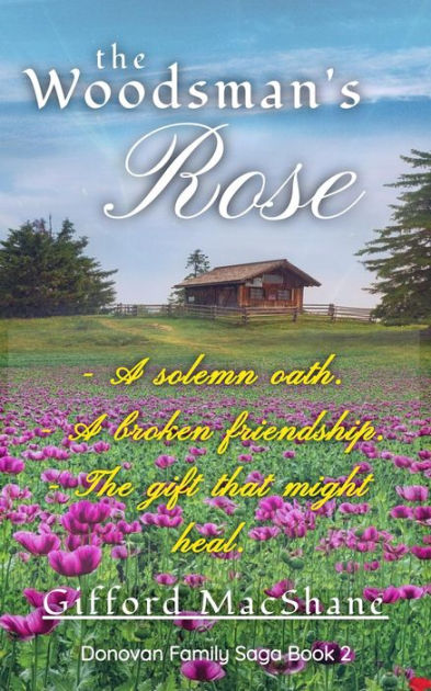 The Woodsman's Rose (Donovan Family Saga, #2) by Gifford MacShane ...