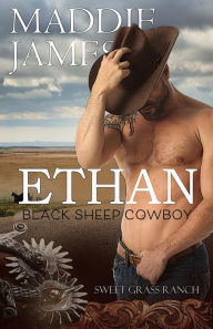Title: Ethan: Black Sheep Cowboy (The Parker Ranches, Inc., #7), Author: Maddie James