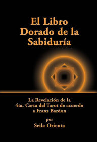 Title: El Libro Dorado De La Sabiduría, Author: Seila Orienta; P. Windsheimer - Translator