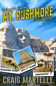 Title: Mount Rushmore and The Black Hills (A Couple's Travels, #2), Author: Craig Martelle