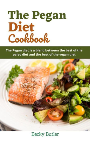 The Pegan Diet Cookbook