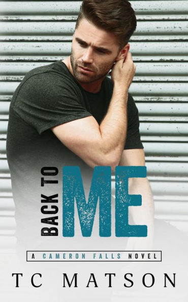 Back to Me (Cameron Falls: A Small Town Romance, #1)