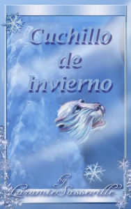 Title: Cuchillo de invierno, Author: Laramie Kay Sasseville