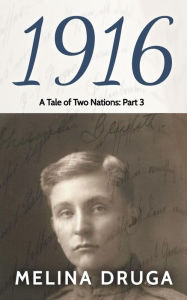 Title: 1916 (A Tale of Two Nations, #3), Author: Melina Druga