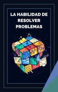 Title: La Habilidad de Resolver Problemas, Author: MENTES LIBRES