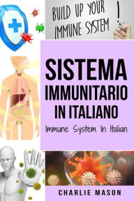 Title: Sistema Immunitario In italiano/ Immune System In Italian, Author: Charlie Mason