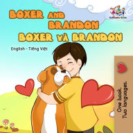Title: Boxer và Brandon Boxer and Brandon (Vietnamese English Bilingual Collection), Author: KidKiddos Books