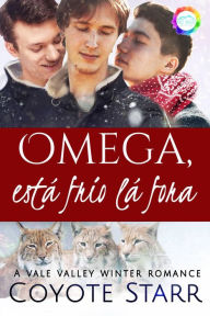 Title: Omega, está frio lá fora, Author: Coyote Starr