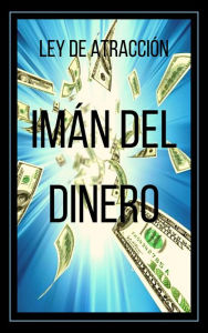 Title: Imán del Dinero ley de Atracción, Author: MENTES LIBRES