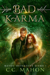 Title: Bad Karma (Bayou Detective, #1), Author: C. C. Mahon