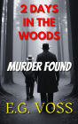 2 Days in the Woods: Murder Found (Murder Made, #4)