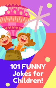 Title: 101 Funny Jokes For Children! (Joe King Series, #3), Author: Joe King