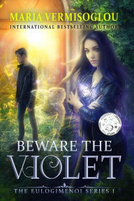 Title: Beware the Violet (The Eulogimenoi Series, #1), Author: Maria Vermisoglou