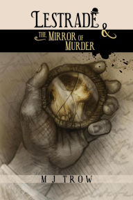 Title: Lestrade and the Mirror of Murder (Inspector Lestrade, #10), Author: M. J. Trow