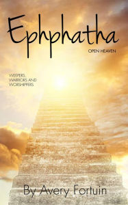 Title: Ephphatha Open Heaven, Author: avery romon fortuin