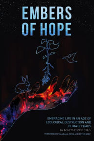 Title: Embers of Hope: Embracing Life in an Age of Ecological Destruction and Climate Chaos, Author: Bonita Eloise Ford