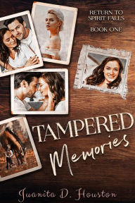 Title: Tampered Memories (Return to Spirit Falls, #1), Author: Juanita D. Houston