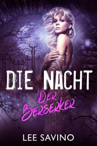 Title: Die Nacht der Berserker (Die Berserker-Saga, #10), Author: Lee Savino