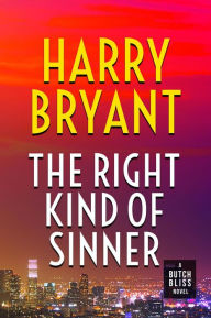 Title: The Right Kind of Sinner (Butch Bliss, #3), Author: Harry Bryant