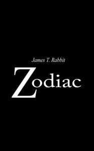 Title: Zodiac, Author: James T. Rabbit