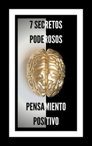 Title: 7 Secretos Poderosos Pensamiento Positivo, Author: MENTES LIBRES