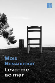 Title: Leva-me ao mar, Author: Mois Benarroch