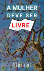 A Mulher Deve Ser Livre (Mulheres Acorrentadas - Livro 4, #4)