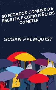 Title: 50 Pecados Comuns da Escrita e Como Não os Cometer, Author: Susan Palmquist