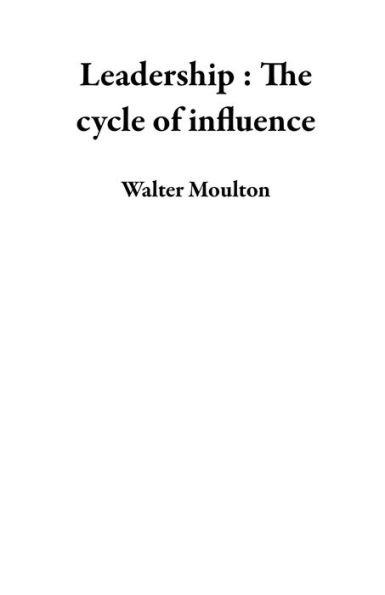 Leadership : The cycle of influence