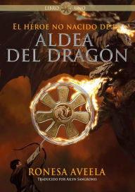 Title: El heroe no nacido de la aldea del dragon, Author: Ronesa Aveela