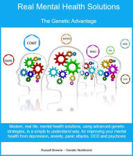 Title: Real Mental Health Solutions - The Genetic Advantage, Author: Russel Browne