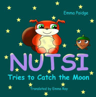 Title: Nutsi Tries to Catch the Moon (Nutsi and Lili, #1), Author: Emma Paidge