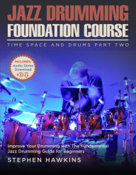 Title: Jazz Drumming Foundation (Time Space And Drums, #2), Author: Stephen Hawkins