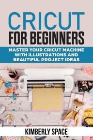 Title: Cricut for Beginners, Author: Kimberly Space