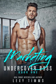 Title: Marketing (Undercover Boss Series, #1), Author: Lexy Timms