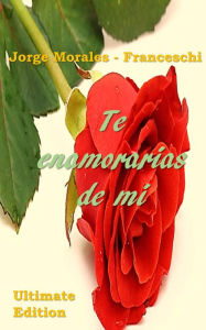 Title: Te Enamorarías de mi (Ultimate Edition), Author: Jorge Morales - Franceschi