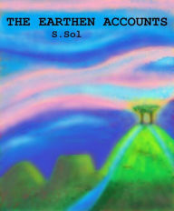 Title: The Earthen Accounts (The Accounts, #2), Author: S. Sol